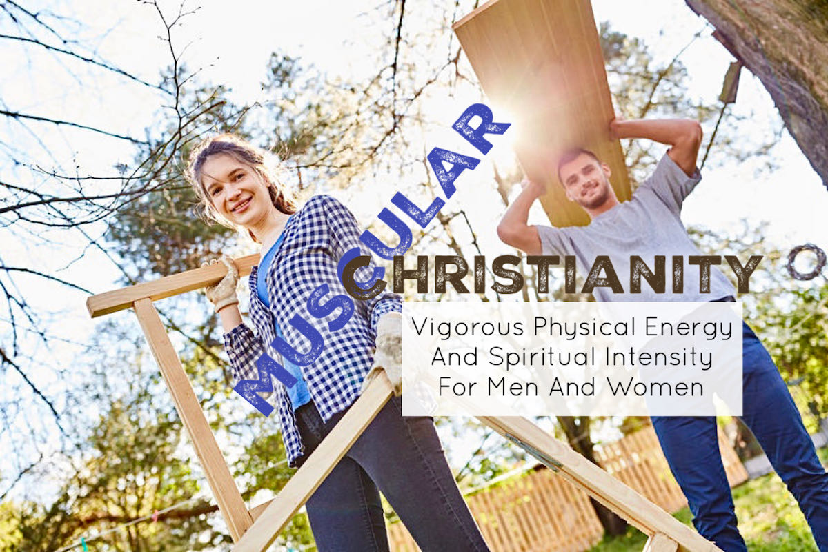 Muscular Christianity – Vigorous Physical Energy And Spiritual 