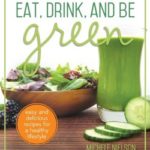 Eat, Drink, Be Green Nutrition Recipes