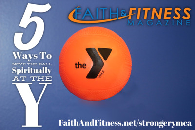 5 ways to Move the Ball Spiritually at the Y
