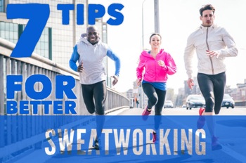 7 tips for better sweatworking