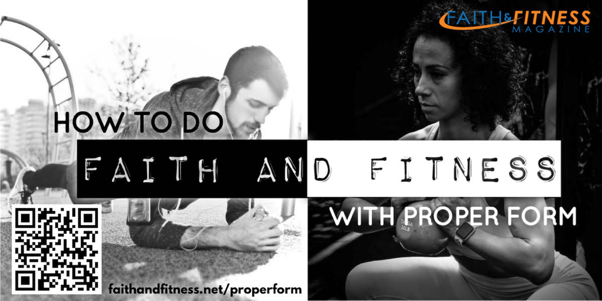 How To Do Faith And Fitness With Proper Form - Faith & Fitness Magazine